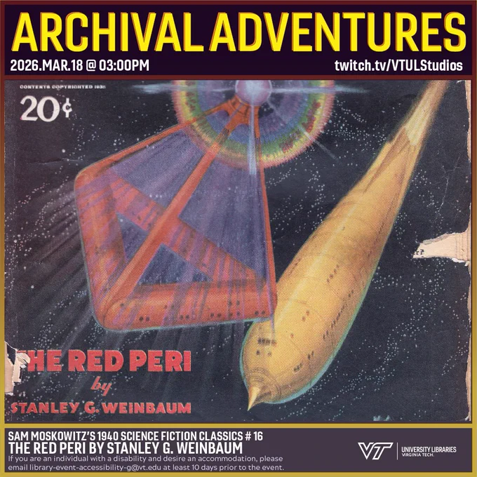 Promo for Archival Adventures Episode "The Red Peri" by Stanley G. Weinbaum – Sam Moskowitz’s 1940 Classics of Science-Fiction # 16 | Heron Speculative Fiction Collection # 28, featuring the cover of Astounding Stories from November 1935 with artwork depicting a pyramidal red-orange spaceship with a gleaming orb at its peak and a golden cigar-shaped spaceship both above icy peaks. Instructions on accessibility accommodations are included at the bottom of the promo: If you are an individual with a disability and desire an accommodation, please email library-event-accessibility-g@vt.edu at least 10 days prior to the event.