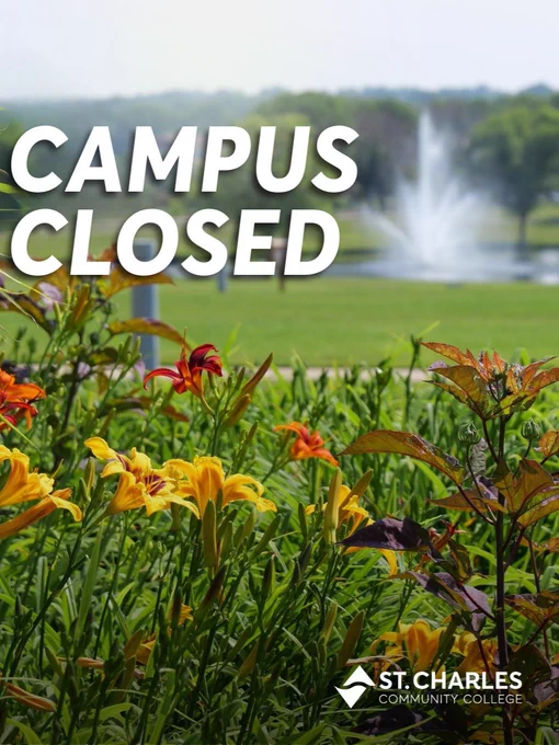 A scenic view of St. Charles Community College with a variety of flowers in the foreground. In the background is a pond with a water fountain. Text reads "Campus Closed." The St. Charles Community College logo is in the bottom right corner.