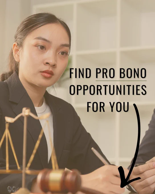 A focused woman in professional attire sits at a desk with legal symbols like scales and a gavel. Text reads, "Find pro bono opportunities for you." The tone is serious and encouraging.