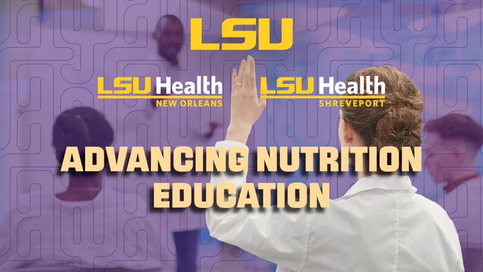 A person in a white coat raises a hand in front of a presentation slide. The slide has LSU, LSU Health New Orleans, and LSU Health Shreveport logos. The text reads "Advancing Nutrition Education.