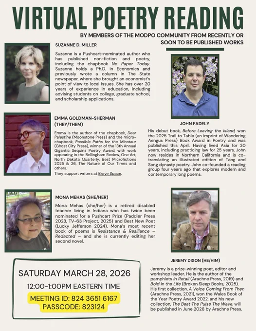 Flyer for virtual poetry reading featuring Suzanne D. Miller, John Fadely, Emma Goldman-Sherman, Mona Mehas, and Jeremy Dixon. All their bios included.  Saturday March 28, 2026 12-1 PM Eastern Meeting ID 824 36516167. Passcode 823124