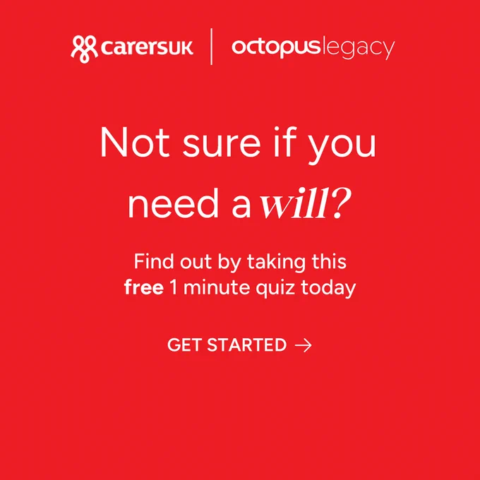Red background with white text reads: "Not sure if you need a will? Find out by taking this free 1 minute quiz today." Below, "GET STARTED" is written in white, followed by an arrow. Logos for "Carers UK" and "Octopus Legacy" appear at the top.