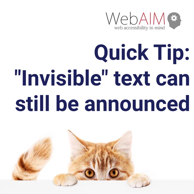 WebAIM (web accessibility in mind) logo. Quick Tip: “Invisible” text can still be announced. Photo of a partially visible cat peeking over a table.