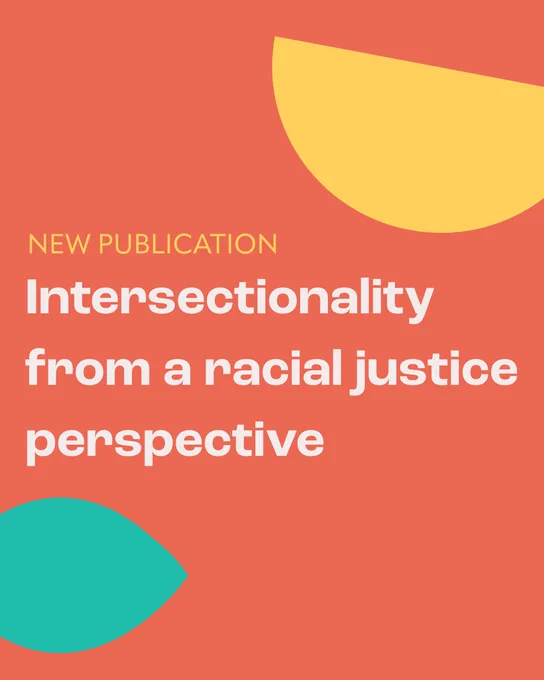 On an orange background with yellow and turquoise geometric shapes: 

TEXT: 
NEW PUBLICATION
Intersectionality
from a racial justice 
perspective