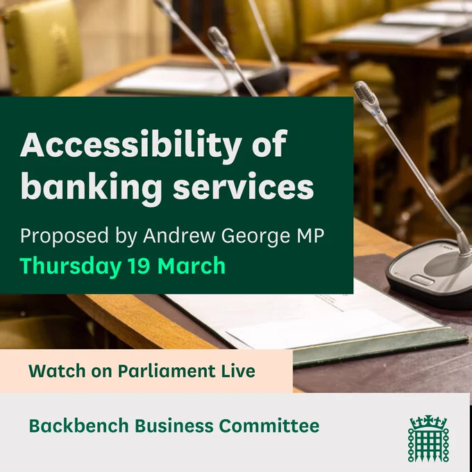 Graphic with an image of WH Microphones and the text: Accessibility of banking services.
Proposed by Andrew George
Thursday 19 March
Watch on Parliament Live
Backbench Business Committee