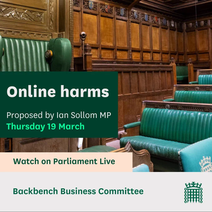 Graphic with an image of Speaker's chair and the text:
Online harms.
Proposed by Ian Sollom
Thursday 19 March
Watch on Parliament Live
Backbench Business Committee