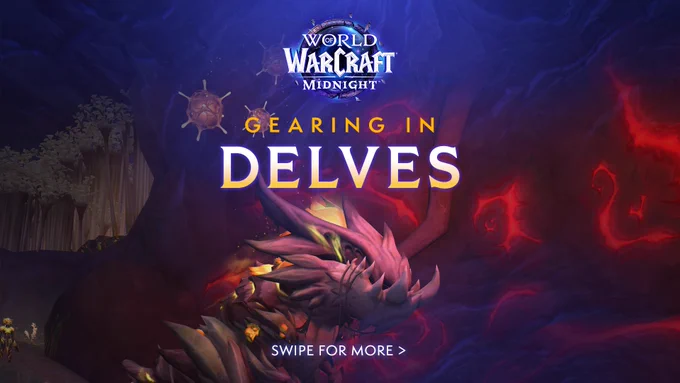 The World of Warcraft: Midnight logo is at the top center. Below that, it says \u201CGearing in Delves\u201D. There is a boss in the bottom left. Text in the bottom right reads, \u201CSwipe for More.\u201D