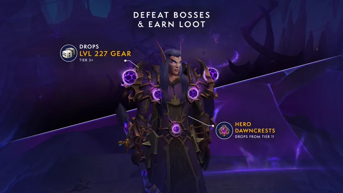 At the top of the panel, text reads, \u201CDefeat Bosses and Earn Gear.\u201D Below it to the left, there is an icon with dice in it, and next to it, it says, \u201CDrops Lvl 227 gear,\u201D and right below that, it says, \u201CTier 3 .\u201D\n\nAt the center of the image, there is a Blood elf male who is poised and ready to go. There is text in the bottom right that reads, \u201CHero Dawncrests Drops from Tier 11\u201D with the Hero Dawncrest icon to the left of the text.