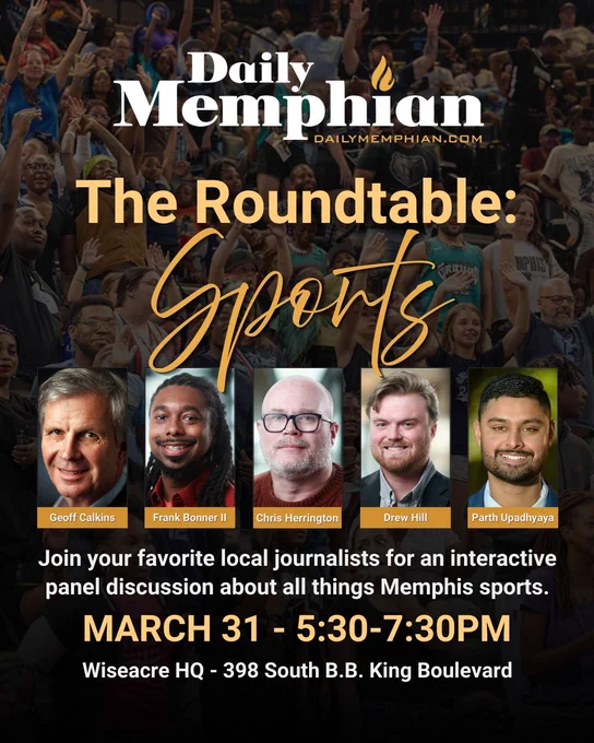 Join your favorite local journalists for an interactive panel discussion about all things Memphis sports.

Your voice matters — join us at The Roundtable.

Join The Daily Memphian for the third Roundtable featuring a panel from our sports editorial team, moderated by Geoff Calkins. We will explore the latest storylines shaping Memphis’ sport scene and how they cover it all.

Bring your questions to this intimate, interactive gathering. It is a great opportunity to connect with The Daily Memphian journalists and fellow Memphians who care about what's happening in our city.

Guests will receive one complimentary drink and enjoy a charcuterie board, with additional beverages and food available for purchase.



The Roundtable: Sports edition will feature these Daily Memphians:

Chris Herrington, Columnist
Drew Hill, Memphis Grizzlies Columnist
Frank Bonner, College Reporter
Geoff Calkins, Columnist
Parth Upadhyaya, Memphis Tigers Basketball Reporter

This is a free event with a donation.