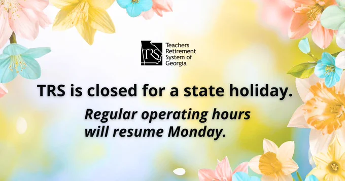 Floral background with black text announcing TRSGA office closure for a state holiday with regular operating hours resuming Monday.