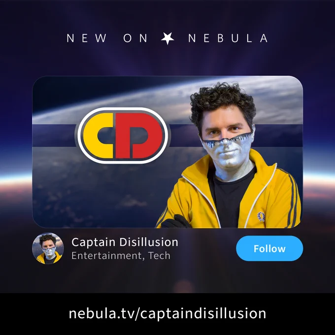 Captain Disillusion, in his trademark silver facepaint and wearing a yellow jacket, in the middle of the New on Nebula graphic. Below the image is his profile picture and the categories "entertainment" and "Tech" and a link that reads "nebula.tv/captaindisillusion".