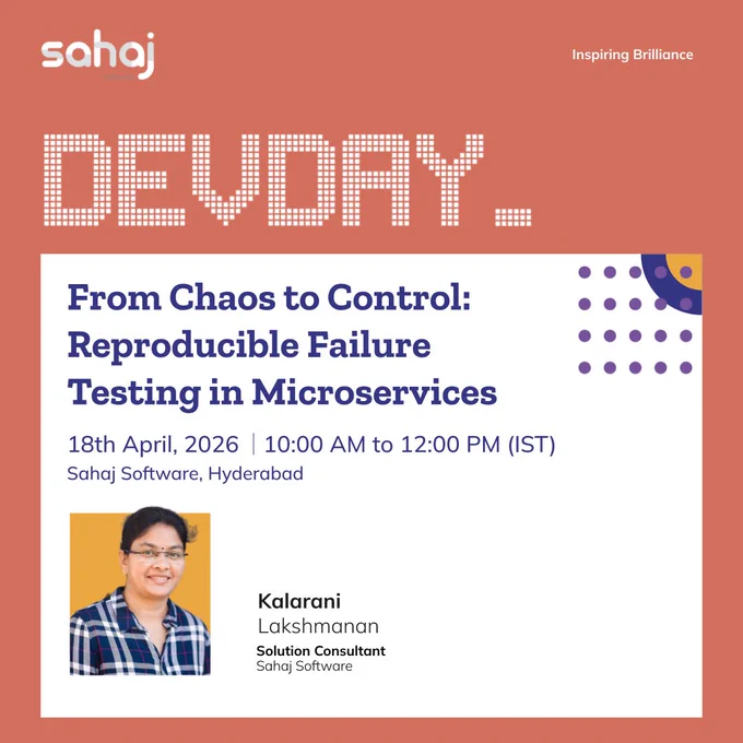 Coral DevDay event poster by Sahaj Software titled “From Chaos to Control: Reproducible Failure Testing in Microservices.” The event is scheduled for 18th April 2026 from 10:00 AM to 12:00 PM IST at Sahaj Software, Hyderabad. The poster features a headshot of Kalarani Lakshmanan, Solution Consultant at Sahaj Software, along with the Sahaj logo and the tagline “Inspiring Brilliance.”