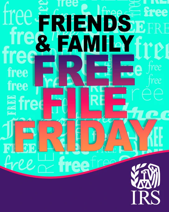 The text ‘Friends & Family Free File Friday’ overlaid on top of a background that reads: ‘free.’ IRS logo also displayed.