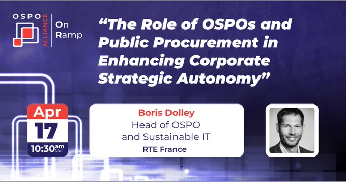 Banner for an online event organized by OSPO Alliance On Ramp.

The main title reads 'The Role of OSPOs and Public Procurement in Enhancing Corporate Strategic Autonomy' in white text on a dark blue background.
On the left, a red box displays the event date: April 17 at 10:30 AM CET.
In the center, there is a photo of the speaker, Boris Dolley, with his details:

Head of OSPO and Sustainable IT
RTE France
The OSPO Alliance logo is visible in the top left corner.
