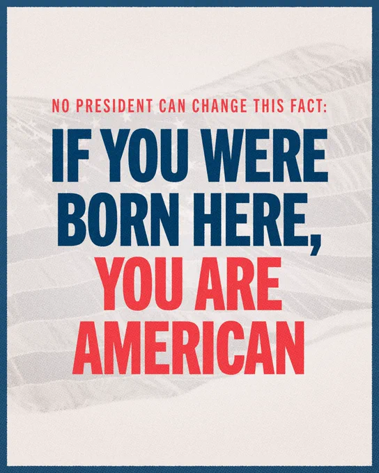 An image with a cream-colored, textured background featuring a faint, stylized American flag. Bold, capitalized text in blue and red reads: "No president can change this fact: If you were born here, you are American."