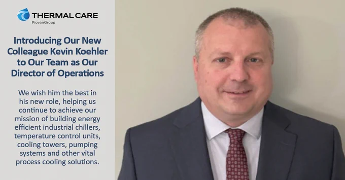 Process Cooling News At Thermal Care | Please Welcome Our New Director Of Operations To Our Heat Transfer Team