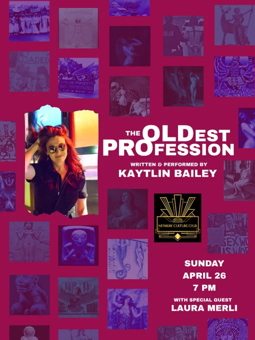 The Oldest Profession written and performed by Kaytlin Bailey. Newark Culture Club. Saturday April 26 7PM with special guest Laura Merli