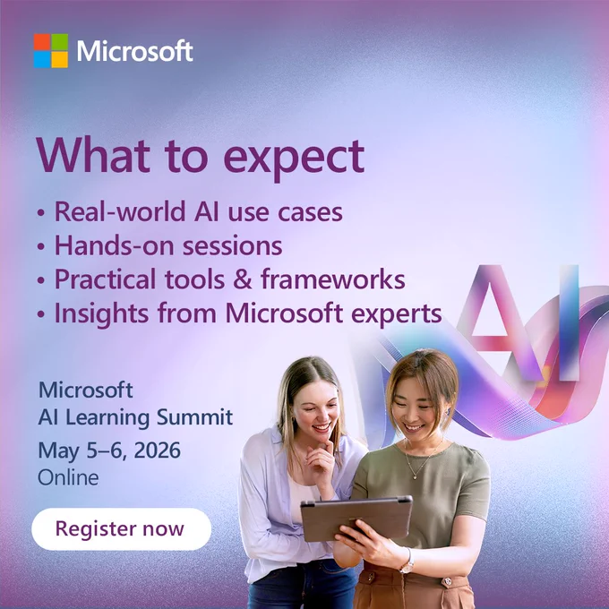 Text Reads:​
What to expect​
Real world A I use cases​
Hands on sessions​
Practical tools and frameworks​
Insights from Microsoft experts​

Microsoft​
A I Learning Summit​
May 5 to 6 20 26​
Online​
Register now