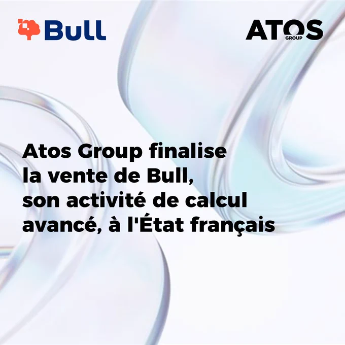 Atos Group finalise la vente de Bull, son activité de calcul avancé, à l'État français