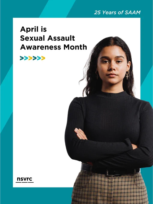 25 years of SAAM. April is Sexual Assault Awareness Month. NSVRC. A young adult standing with their arms crossed.