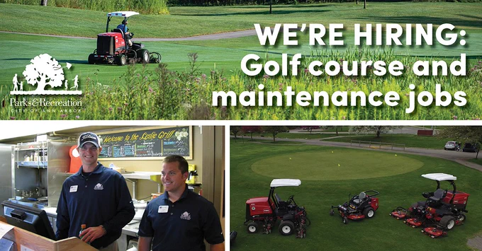 City of Ann Arbor Parks and Recreation hiring part-time seasonal positions at golf courses, including turf specialist, equipment operators, golf course maintenance worker, golf cart operator, ranger, golf facility worker, golf instructors and assistant recreation supervisor. Pay ranges from $16.52 to $19.15 per hour. Opportunity to work outdoors as part of a team.