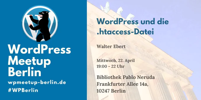 WordPress Meetup Berlin

WordPress und die .htaccess-Datei

Walter Ebert

Mittwoch, 22. April
19:00 - 22 Uhr

Bibliothek Pablo Neruda
Frankfurter Allee 14 A
10247 Berlin

wpmeetup-berlin.de
#WPBerlin