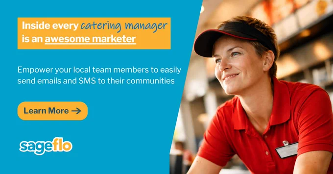 Inside every catering manager is an awesome marketer

Empower your local team members to easily send emails and SMS to their communities

Learn More

Sageflo