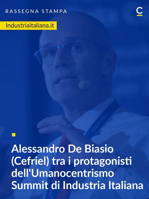 Alessandro De Biasio, CEO Cefriel, tra i protagonisti dell'Umanocentrismo Summit di Industria Italiana