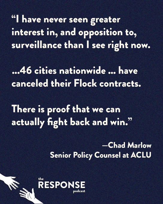 Dark blue graphic that reads, "I have never seen greater interest in, and opposition to surveillance than I see right now. ...46 cities nationwide...have canceled their Flock contracts. There is proof that we can actually fight back and win."