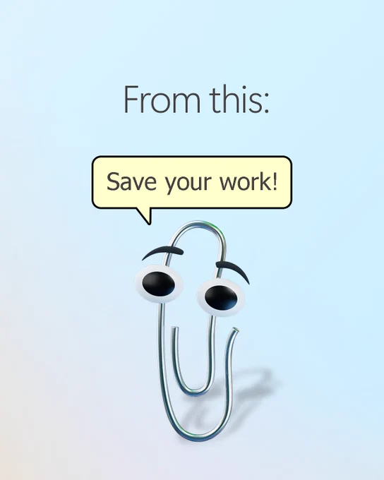 Clippy with speech bubble "Save your work!". Text above reads "From this:".​
