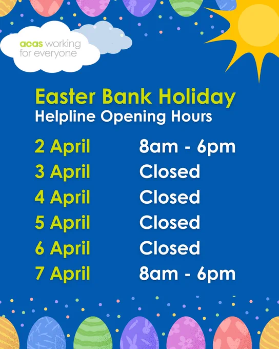 A colorful flyer with a blue background features an "Easter Bank Holiday Helpline Opening Hours" schedule. It shows that on April 2nd and April 7th, the helpline is open from 8am to 6pm, while it is closed from April 3rd to April 6th. The flyer includes Easter egg decorations at the bottom and the ACAS logo at the top left.