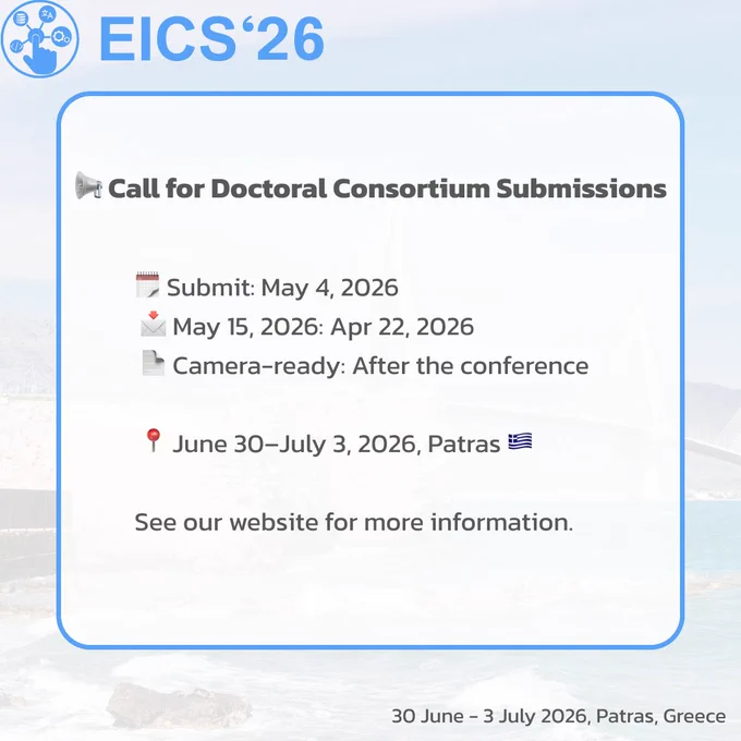 Graphic announcing EICS 2026 Doctoral Consortium submissions. Deadline May 4, 2026; notification May 15, 2026; conference June 30–July 3, 2026 in Patras, Greece.