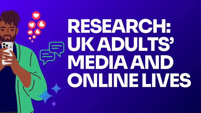 Research: UK adults' media and online lives