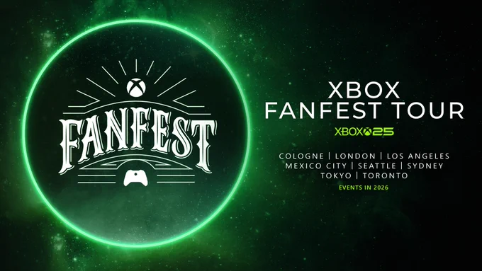 The FanFest logo is shown in a glowing green circle. Text to the right reads: "Xbox FanFest Tour. Xbox 25. COLOGNE | LONDON | LOS ANGELES | MEXICO CITY I SEATTLE | SYDNEY | TOKYO I TORONTO. EVENTS IN 2026"