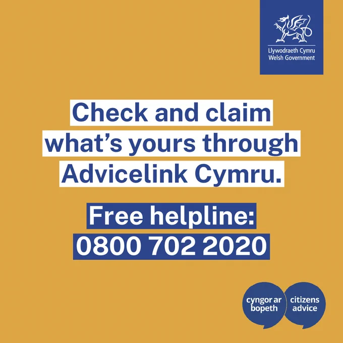 Check and claim what's yours through Advicelink Cymru. Free helpline: 0800 702 2020