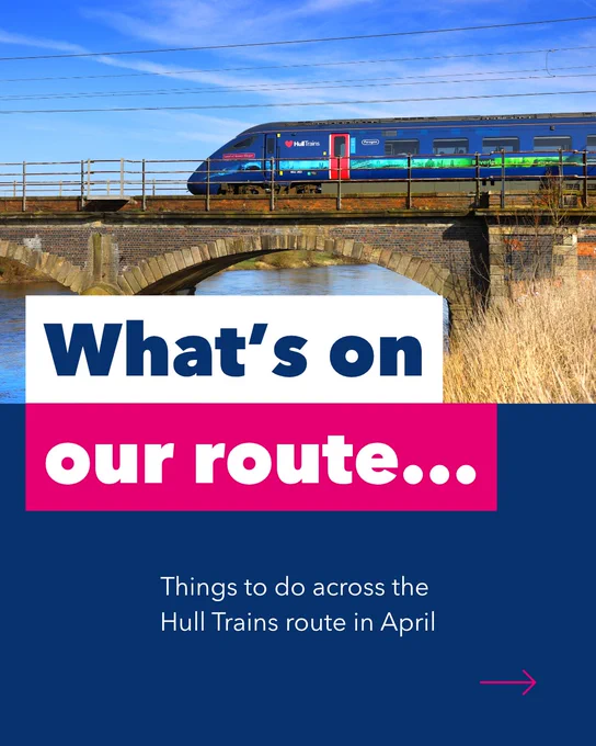 A graphic that reads "What's on our route... Things to do on the Hull Trains route in April"