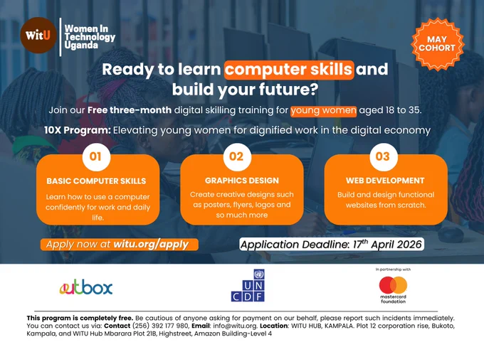 A promotional flyer by Women in Technology Uganda showing young women using computers in a training setting. The headline reads, “Ready to learn computer skills and build your future?” with “computer skills” highlighted. The flyer invites young women aged 18 to 35 to join a free three-month digital skilling training under the 10X Program. It highlights three courses: Basic Computer Skills, Graphics Design, and Web Development, each with a short description. A call to action reads “Apply now at witu.org/apply,” with an application deadline of 17th April 2026. Partner logos for Outbox, UNCDF, and Mastercard Foundation appear at the bottom, along with contact details and locations in Kampala and Mbarara.