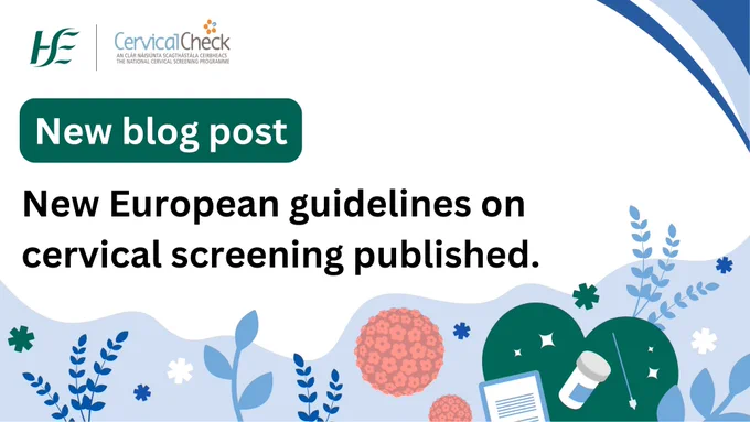 Graphic promoting a new CervicalCheck blog post announcing new European guidelines on cervical screening. The HSE and CervicalCheck logos are in the top left corner. 