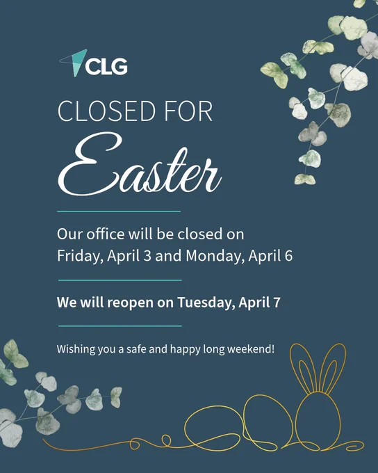 CLG Closed for Easter. Our office will be closed on Friday, April 3 and Monday, April 6. We will reopen on Tuesday, April 7.

Wishing you a safe and happy long weekend!