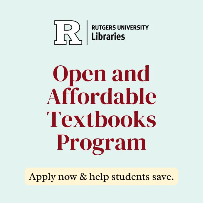 Rutgers University Libraries logo with text: "Open and Affordable Textbooks Program. Apply now & help students save."