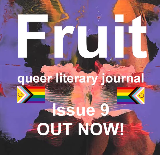 Image is a colourful abstract painting with white text superimposed. Text reads: Fruit queer literary journal issue 9 out now. 