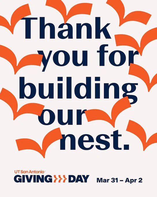Graphic with the text 'Thank you for building our nest.' Features orange abstract bird shapes. Includes 'UT San Antonio Giving Day' and the dates 'Mar 31 – Apr 2.'