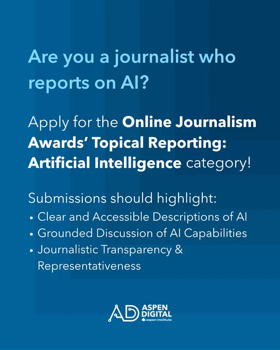 Text reads, "Are you a journalist who reports on AI? Apply for the Online Journalism Awards’ Topical Reporting: Artificial Intelligence category!  Submissions should highlight: Clear and Accessible Descriptions of AI, Grounded Discussion of AI Capabilities, Journalistic Transparency & Representativeness."