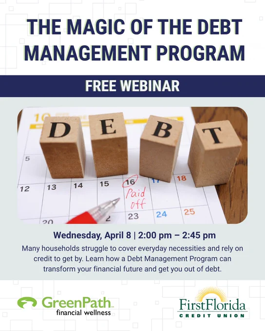 This is a promotional poster for a free webinar titled "The Magic of the Debt Management Program." The image features wooden blocks spelling "DEBT." One block shows "Paid off" in red ink. The event is scheduled for Wednesday, April 8, 2:00 pm to 2:45 pm. Logos for GreenPath Financial Wellness and First Florida Credit Union are at the bottom.