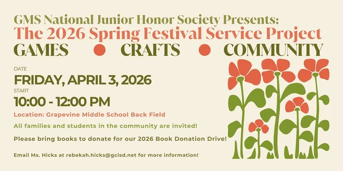 A spring-themed flyer for Grapevine Middle School’s National Junior Honor Society announces the “2026 Spring Festival Service Project” featuring games, crafts, and community activities. The event is on Friday, April 3, 2026, from 10:00 AM to 12:00 PM at the GMS back field. It invites families and students and asks attendees to bring books for a donation drive. The design includes green and orange text with illustrated orange flowers on the right.