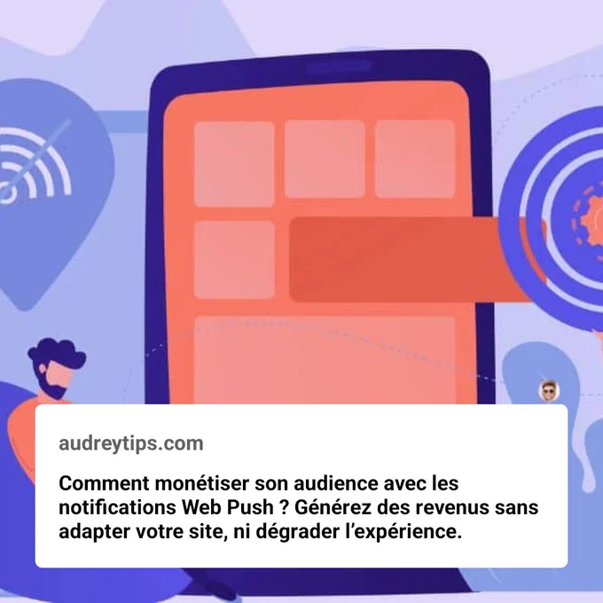 Illustration d’un écran avec notifications envoyées à un utilisateur, représentant une stratégie de Web Push Notification pour monétiser une audience sans dégrader l’expérience utilisateur.