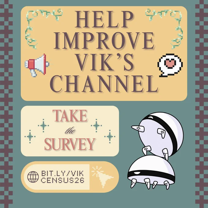 Graphic featuring One-one from Infinity Train pointing at some text

"Help Improve Vik's Channel

Take the Survey

BIT.LY/VIKCENSUS26"