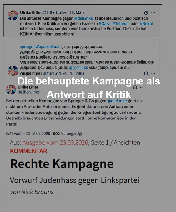 Screenshot einer Collage: Oben Tweets von Ulrike Eifler zur angeblichen „Kampagne“ gegen Die Linke, unten ein Artikel der jungen Welt mit der Überschrift „Rechte Kampagne“. Darüber liegt der große Titel „Die behauptete Kampagne als Antwort auf Kritik“.