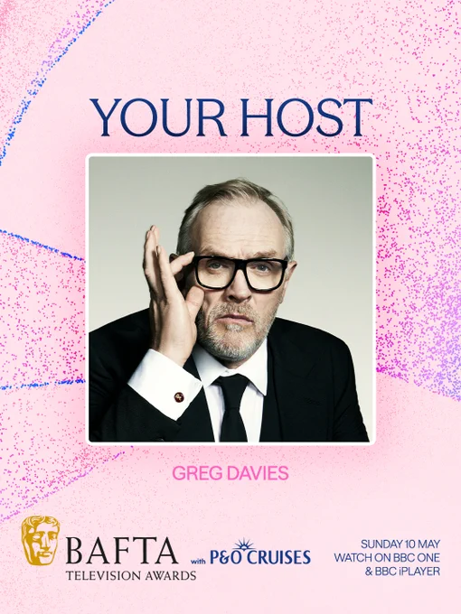 A pink graphic with purple, blue and pink particle detailing and a photo of Greg Davies in a suit in the middle. The graphic reads 'Your Host, Greg Davies, BAFTA Television Awards with P&O Cruises, Sunday 10 May, Watch on BBC One & iPlayer'