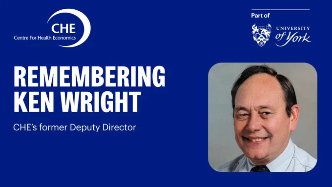 A memorial graphic on a solid blue background titled "REMEMBERING KEN WRIGHT, CHE’s former Deputy Director." To the right is a headshot of Ken Wright, an older man smiling, wearing a light blue shirt and dark tie. The top left corner features the "CHE Centre For Health Economics" logo, and the top right displays the "University of York" crest and logo.